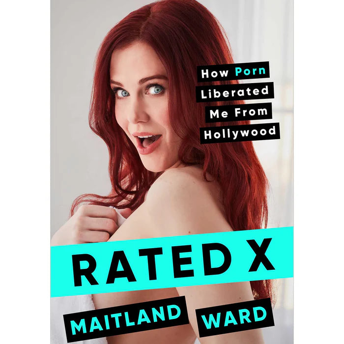 Rated X: How Porn Liberated Me From Hollywood by Maitland Ward