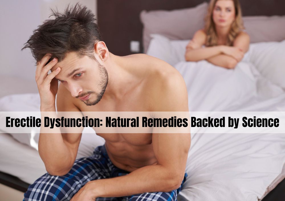 Erectile Dysfunction: Natural Remedies Backed by Science
