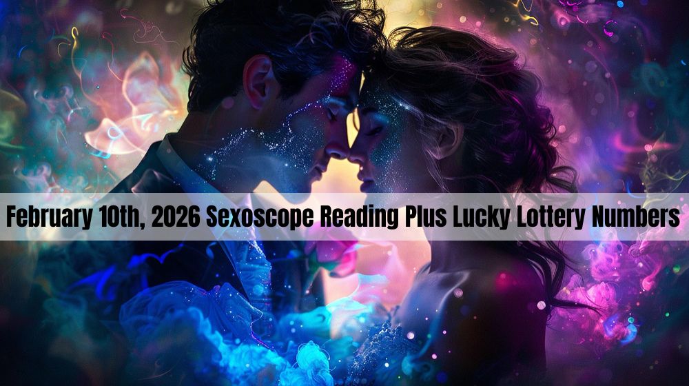 February 10th 2026 Sexoscope Reading Plus Lucky Lottery Numbers