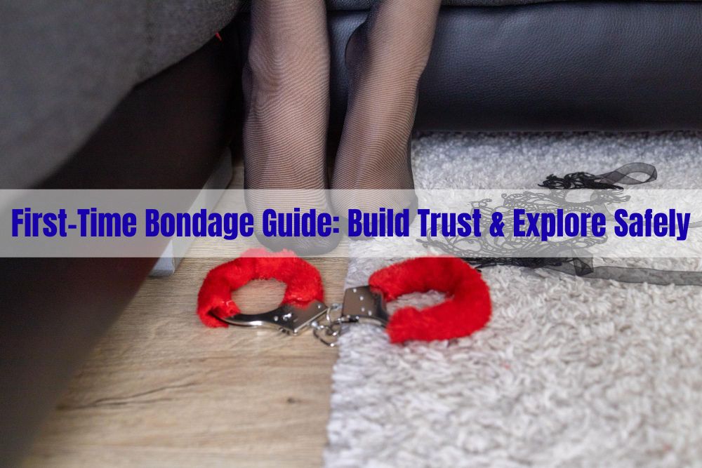 First-Time Bondage Guide: Build Trust & Explore Safely