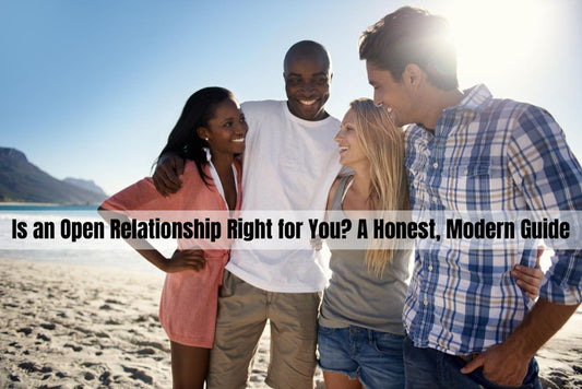 Is an Open Relationship Right for You? A Honest, Modern Guide