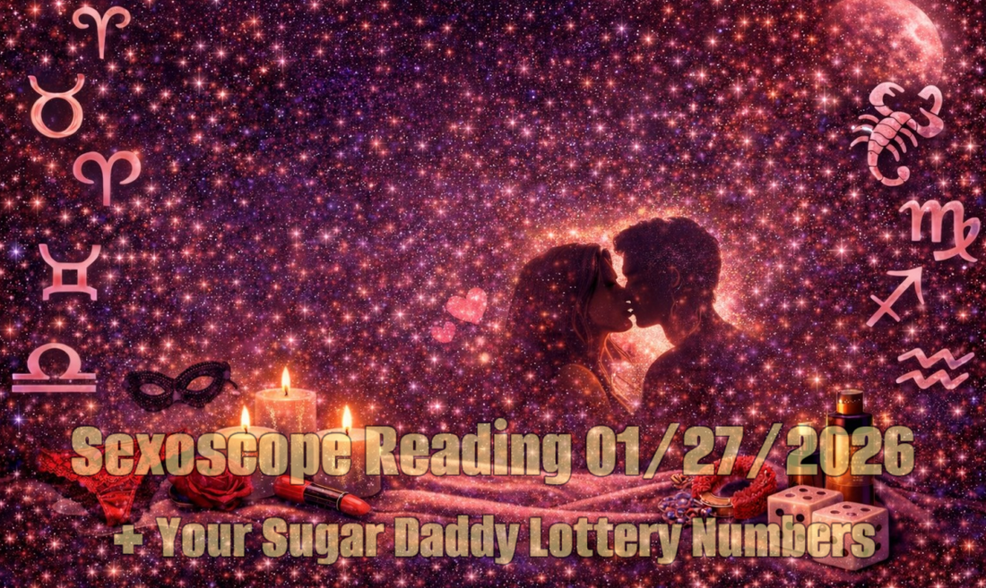 January 27, 2026 Sexoscope: Erotic Zodiac Reading + Lucky Numbers