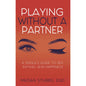 Playing Without a Partner: A Single's Guide to Sex, Dating, and Happiness