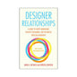 Designer Relationships: How to Create What Works For You