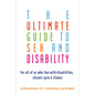 The Ultimate Guide to Sex and Disability