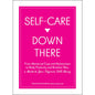 Self-Care Down There: A Guide to Your Vagina's Well-Being