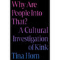 Why Are People Into That? A Cultural Investigation of Kink
