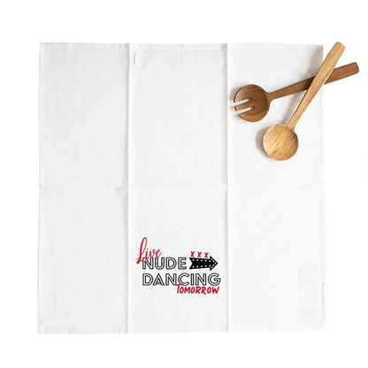 Twisted Wares Live Nude Dancing Tomorrow Flour Sack Towel